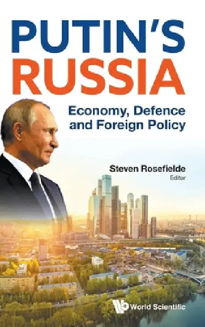Putin's Russia: Economy, Defence and Foreign Policy by Steven Rosefielde