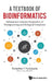 Textbook of Bioinformatics, A: Information-Theoretic Perspectives of Bioengineering and Biological Complexes by Perambur S. Neelakanta