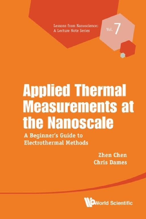 Applied Thermal Measurements at the Nanoscale: A Beginner's Guide to Electrothermal Methods by Zhen Chen, Chris Dames