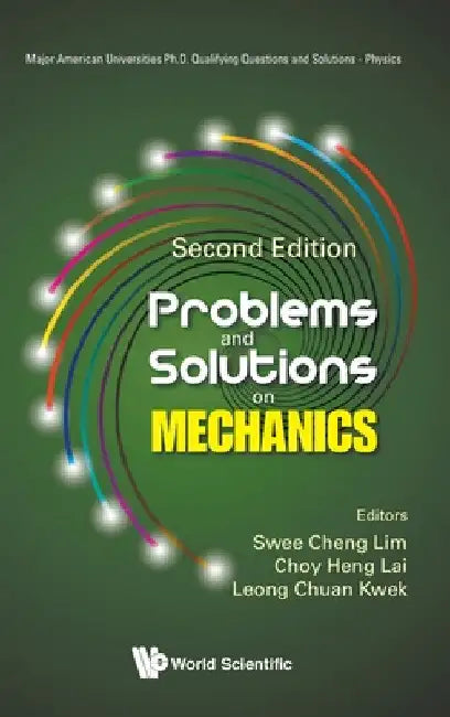 Problems and Solutions on Mechanics (Second Edition) by Swee Cheng Lim