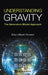 Understanding Gravity: The Generation Model Approach by Brian A. Robson
