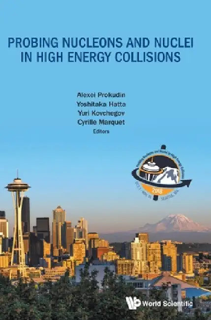 Probing Nucleons and Nuclei in High Energy Collisions - Proceedings of the Int Program Int-18-3 by Alexei Prokudin