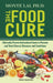Food Cure, The: Clinically Proven Antioxidant Foods to Prevent and Treat Chronic Diseases and Conditions by Monte Lai