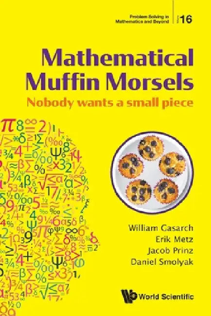 Mathematical Muffin Morsels: Nobody Wants a Small Piece by William Gasarch