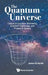 Quantum Universe, The: Essays on Quantum Mechanics, Quantum Cosmology, and Physics in General by James B. Hartle