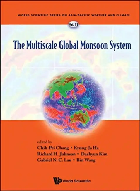 The Multiscale Global Monsoon System by Chih-Pei Chang, Kyung-Jia Ha, Richard H. Johnson