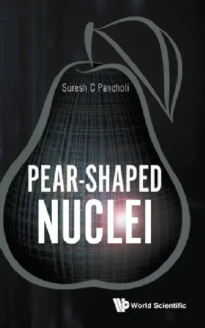 Pear-Shaped Nuclei by Suresh C. Pancholi