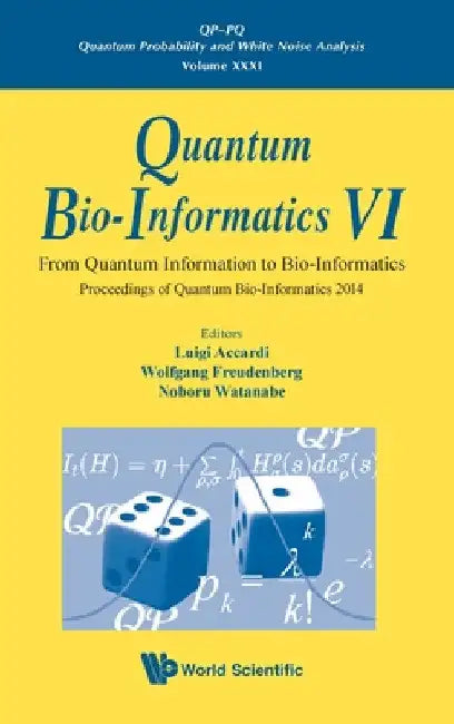 Quantum Bio-Informatics VI: From Quantum Information to Bio-Informatics - Proceedings of Quantum Bio-Informatics 2014 by Luigi Accardi
