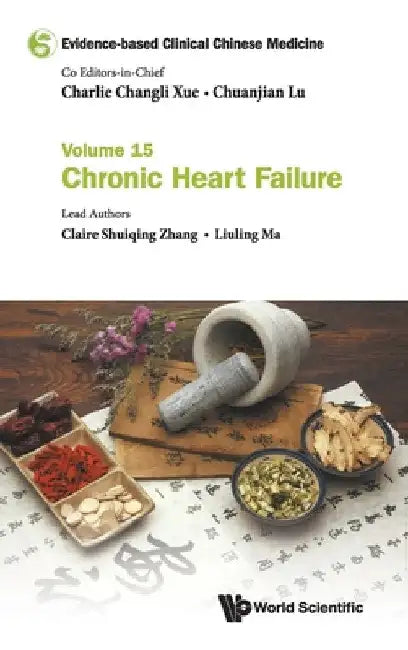 Evidence-Based Clinical Chinese Medicine - Volume 15: Chronic Heart Failure by Charlie Changli Xue