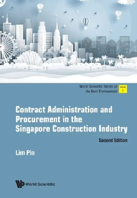 Contract Administration and Procurement in the Singapore Construction Industry (Second Edition) by Pin Lim