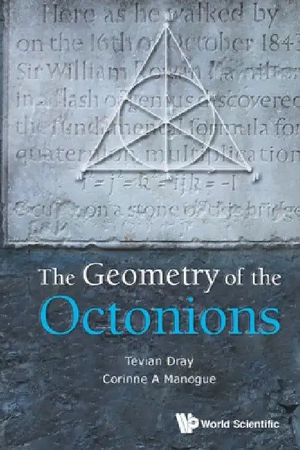 The Geometry of the Octonions by Dray, Tevian