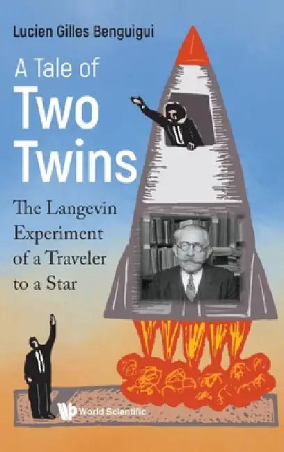 Tale of Two Twins, A: The Langevin Experiment of a Traveler to a Star by Benguigui, Lucien Gilles