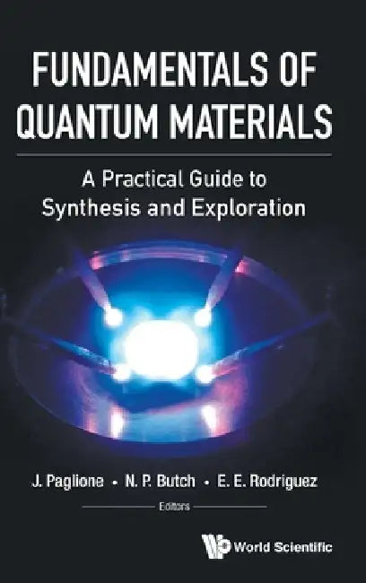 Fundamentals of Quantum Materials: A Practical Guide to Synthesis and Exploration by Johnpierre Paglione