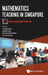Mathematics Teaching in Singapore - Volume 1: Theory-Informed Practices by Ngan Hoe Lee