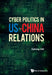 Cyber Politics in Us-China Relations by Cuihong Cai