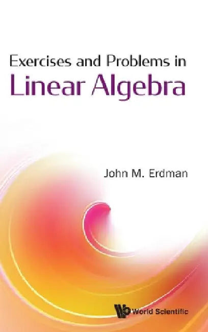 Exercises and Problems in Linear Algebra by John M. Erdman