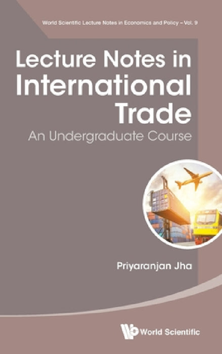 Lecture Notes in International Trade: An Undergraduate Course by Priyaranjan Jha