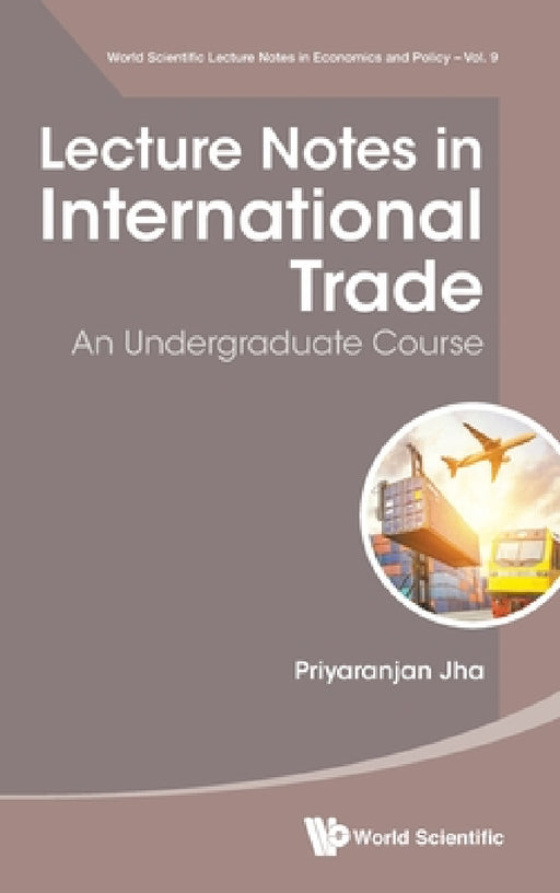 Lecture Notes in International Trade: An Undergraduate Course by Priyaranjan Jha
