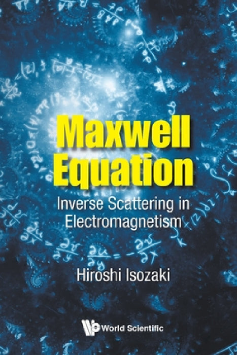 Maxwell Equation: Inverse Scattering in Electromagnetism by Hiroshi Isozaki