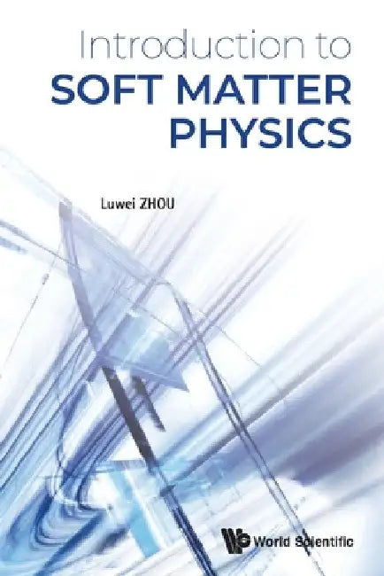 Introduction to Soft Matter Physics by Luwei Zhou