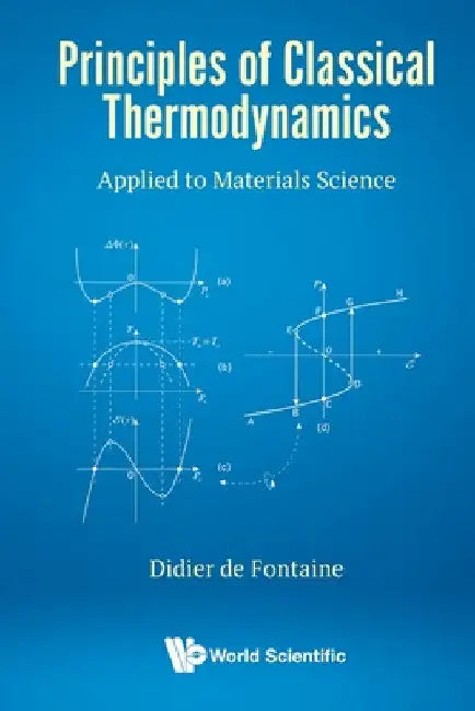Principles of Classical Thermodynamics: Applied to Materials Science by Didier de Fontaine