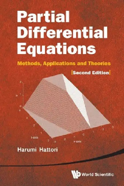 Partial Differential Equations: Methods, Applications and Theories (2nd Edition) by Harumi Hattori