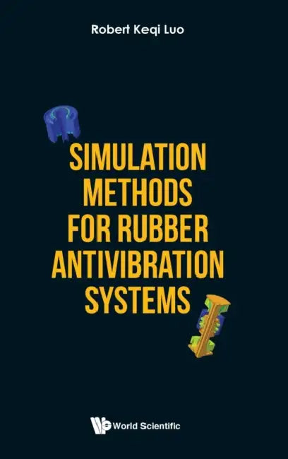 Simulation Methods for Rubber Antivibration Systems by Luo Robert Keqi
