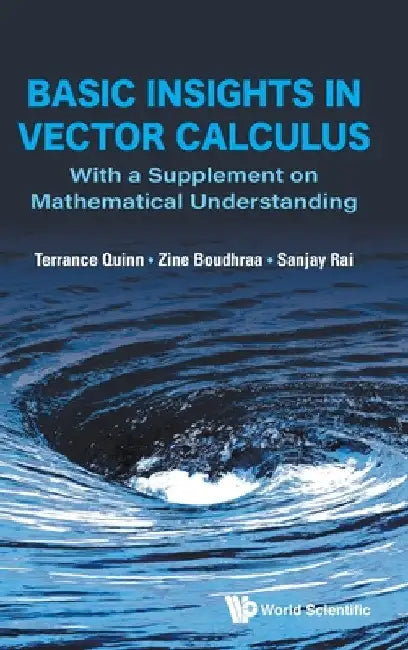 Basic Insights in Vector Calculus: With a Supplement on Mathematical Understanding by Terrance J. Quinn