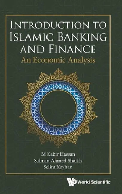 Introduction to Islamic Banking and Finance: An Economic Analysis by M. Kabir Hassan