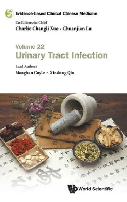 Evidence-Based Clinical Chinese Medicine - Volume 22: Urinary Tract Infection by Charlie Changli Xue