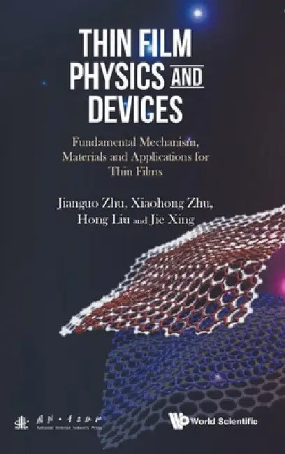 Thin Film Physics and Devices: Fundamental Mechanism, Materials and Applications for Thin Films by Jianguo Zhu