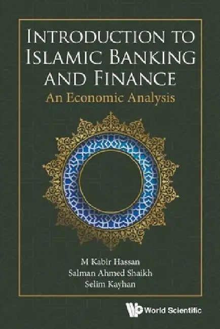 Introduction to Islamic Banking and Finance: An Economic Analysis by M. Kabir Hassan