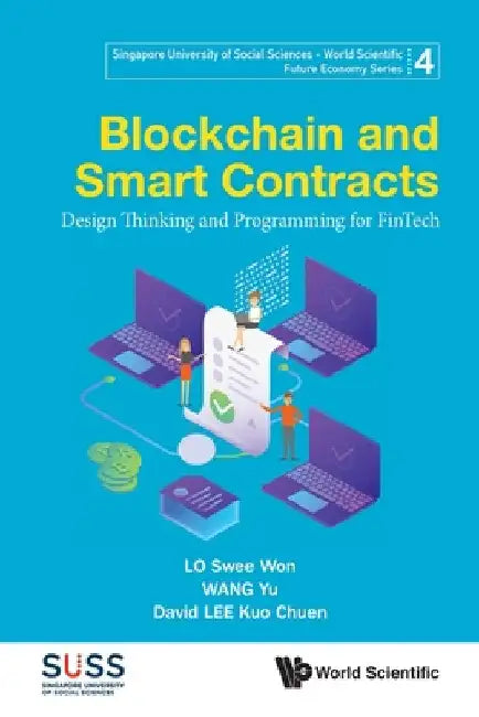 Blockchain and Smart Contracts: Design Thinking and Programming for Fintech by Lo, Swee Won