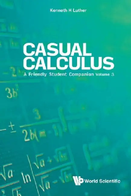 Casual Calculus: A Friendly Student Companion - Volume 3 by Luther, Kenneth