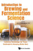 Introduction to Brewing and Fermentation Science: Essential Knowledge for Those Dedicated to Brewing Better Beer by John Sheppard