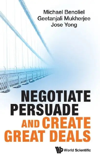 Negotiate, Persuade and Create Great Deals by Benoliel, Michael