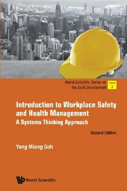 Introduction to Workplace Safety and Health Management: A Systems Thinking Approach (Second Edition) by Yang Miang Goh