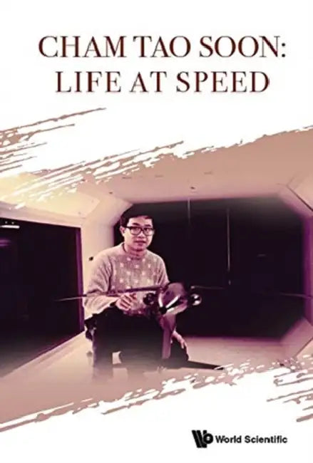 Cham Tao Soon: Life at Speed by Tao Soon Cham