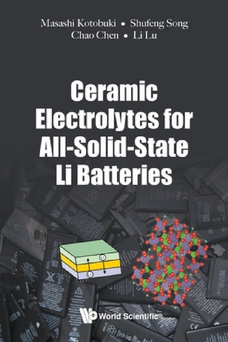 Ceramic Electrolytes for All-Solid-State Li Batteries by Masashi Kotobuki, Shu-Feng Song, Chen Chao