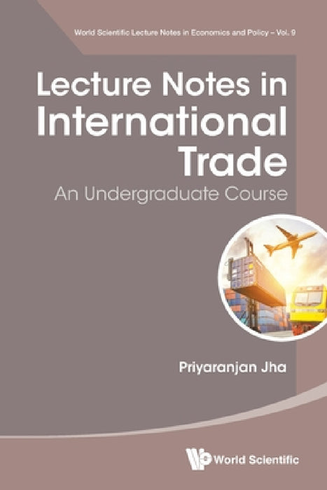 Lecture Notes in International Trade: An Undergraduate Course by Priyaranjan Jha