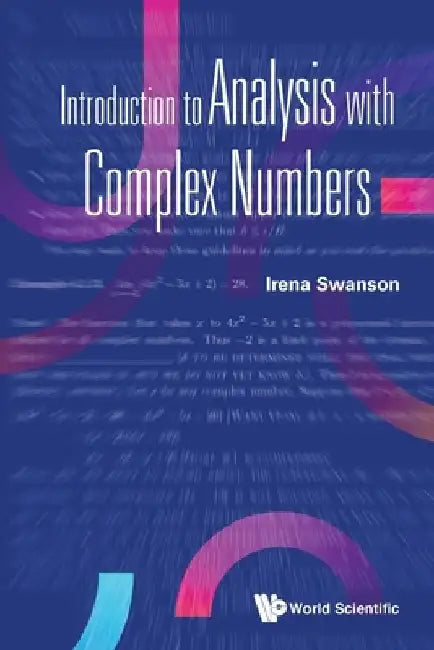 Introduction to Analysis with Complex Numbers by Irena Swanson