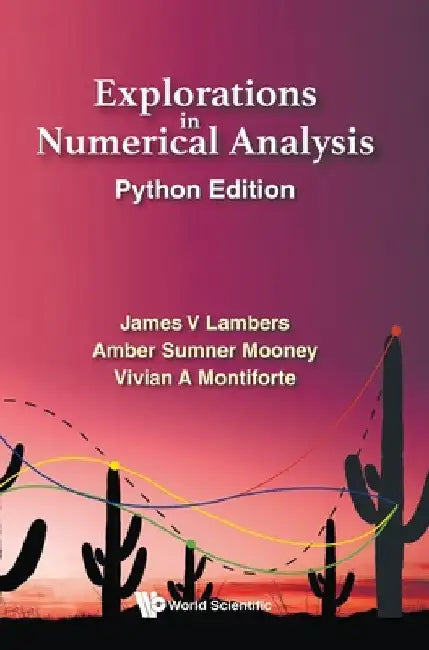 Explorations in Numerical Analysis: Python Edition by James V. Lambers