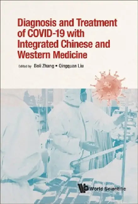 Diagnosis and Treatment of Covid-19 with Integrated Chinese and Western Medicine by Boli Zhang