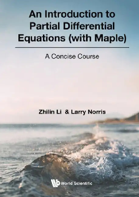 An Introduction to Partial Differential Equations (with Maple): A Concise Course by Zhilin Li