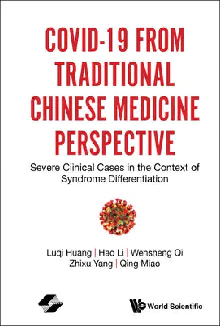 Covid-19 from Traditional Chinese Medicine Perspective: Severe Clinical Cases in the Context of Syndrome Differentiation by Huang, Luqi