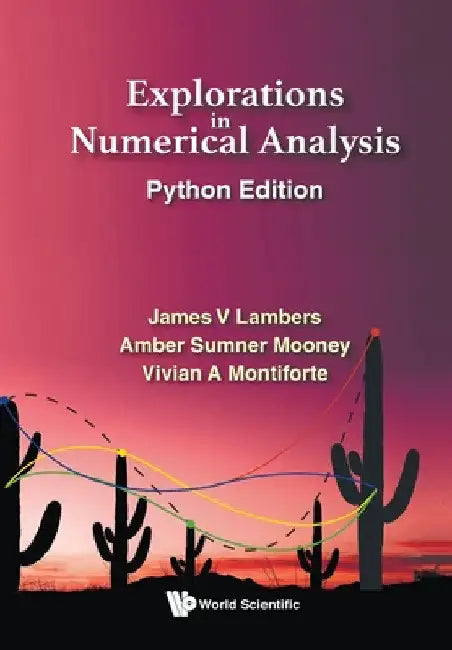 Explorations in Numerical Analysis: Python Edition by James V. Lambers