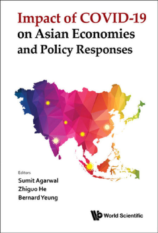 Impact of Covid-19 on Asian Economies and Policy Responses by Sumit Agarwal, Zhiguo He, Bernard Yeung
