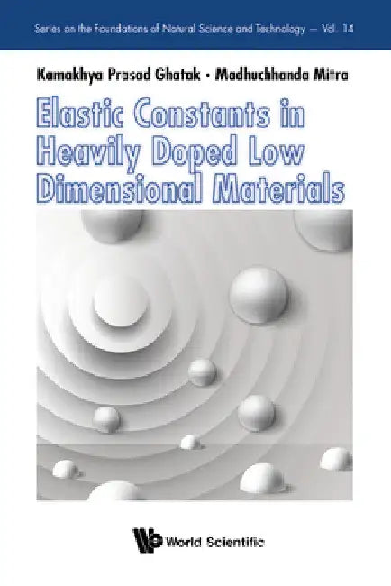 Elastic Constants in Heavily Doped Low Dimensional Materials by Kamakhya Prasad Ghatak