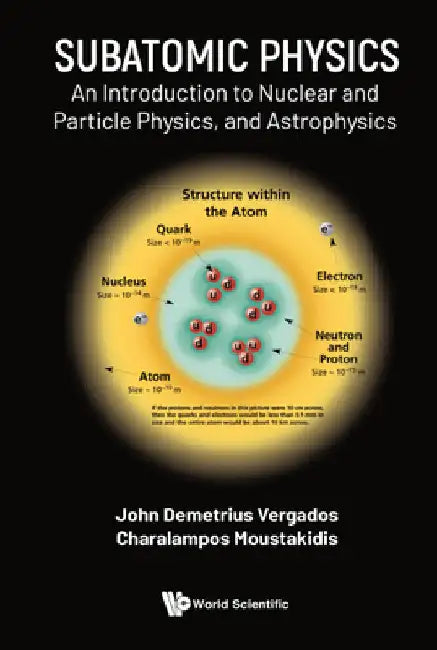 Subatomic Physics: An Introduction to Nuclear and Particle Physics, and Astrophysics by Vergados, Ioannis John Demetrius