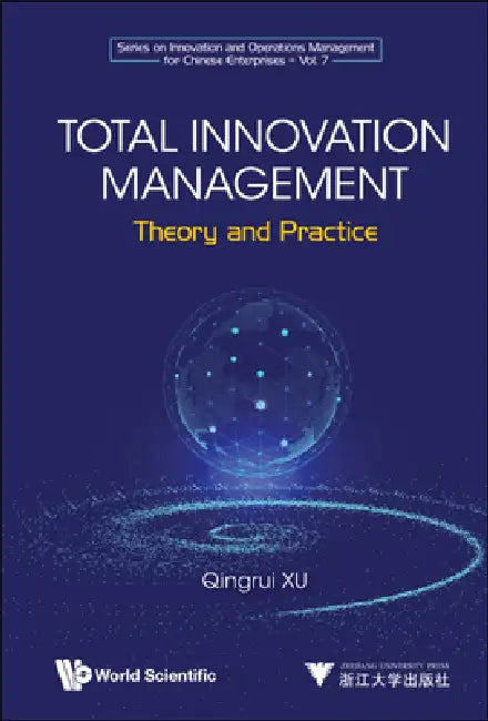 Total Innovation Management: Theory and Practice by Qingrui Xu